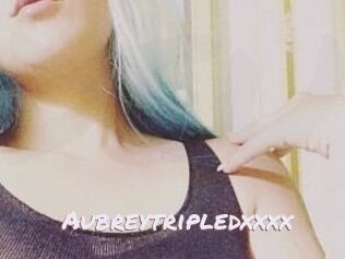 Aubreytripledxxxx