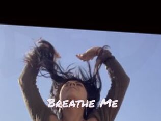 Breathe_Me