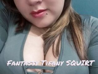 Fantasty_Tifany_SQUIRT