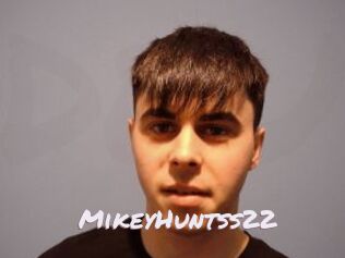 MikeyHuntss22