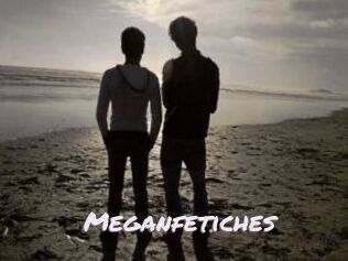 Meganfetiches