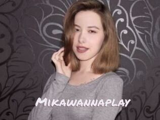 Mikawannaplay