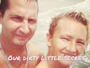 Our_dirty_little_secret