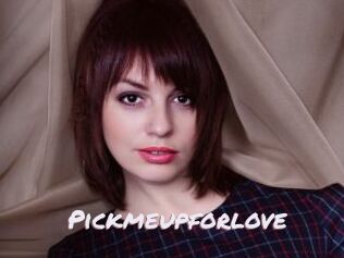 Pickmeupforlove