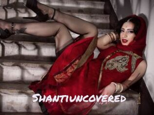 Shantiuncovered