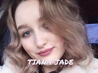 TIANA_JADE