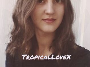 TropicalLoveX