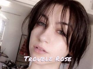 Trouble_Rose