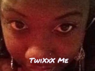 TwiXxX_Me