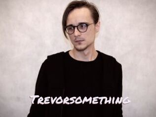 Trevorsomething