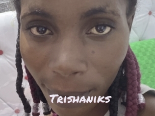 Trishaniks